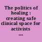 The politics of healing : creating safe clinical space for activists in Trump era /