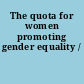 The quota for women promoting gender equality /