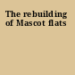 The rebuilding of Mascot flats