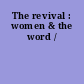 The revival : women & the word /