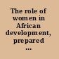 The role of women in African development, prepared by the Economic Commission for Africa, conference background paper for the World Conference of the International Women's Year, Mexico City, 19 June to 2 July 1975