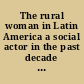 The rural woman in Latin America a social actor in the past decade (1975-1984) /