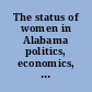 The status of women in Alabama politics, economics, health, rights, demographics /