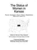 The status of women in Kansas politics, economics, health, rights, demographics /