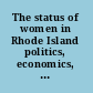 The status of women in Rhode Island politics, economics, health, demographics /