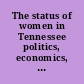 The status of women in Tennessee politics, economics, health, demographics /