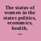 The status of women in the states politics, economics, health, rights, demographics /