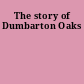 The story of Dumbarton Oaks