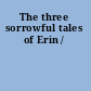 The three sorrowful tales of Erin /