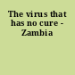 The virus that has no cure - Zambia