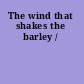 The wind that shakes the barley /