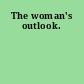 The woman's outlook.