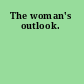 The woman's outlook.