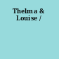 Thelma & Louise /