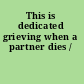 This is dedicated grieving when a partner dies /