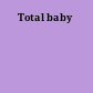 Total baby