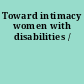 Toward intimacy women with disabilities /