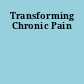 Transforming Chronic Pain