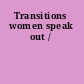 Transitions women speak out /