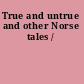 True and untrue and other Norse tales /