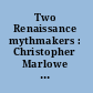 Two Renaissance mythmakers : Christopher Marlowe and Ben Jonson /