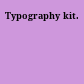 Typography kit.