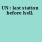 UN : last station before hell.