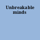 Unbreakable minds