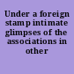 Under a foreign stamp intimate glimpses of the associations in other countries.