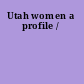 Utah women a profile /