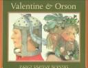 Valentine & Orson : re-created as a folk play in verse and paintings /