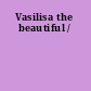 Vasilisa the beautiful /
