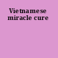Vietnamese miracle cure