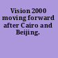 Vision 2000 moving forward after Cairo and Beijing.