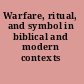 Warfare, ritual, and symbol in biblical and modern contexts /