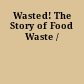 Wasted! The Story of Food Waste /