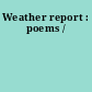 Weather report : poems /