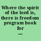 Where the spirit of the lord is, there is freedom program book for the Woman's Societies of Local Churches in the American Baptist Convention, 1951-1952 /