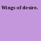 Wings of desire.