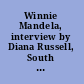 Winnie Mandela, interview by Diana Russell, South Africa, 1987 /