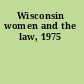 Wisconsin women and the law, 1975