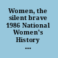 Women, the silent brave 1986 National Women's History Week /