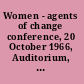 Women - agents of change conference, 20 October 1966, Auditorium, Lovejoy Library, Southern Illinois University at Edwardsville, Illinois.