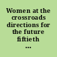 Women at the crossroads directions for the future fiftieth anniversary conference.