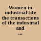 Women in industrial life the transactions of the industrial and legislative section of the International Congress of Women, London, July 1899, with an introduction by Mrs. J.R. MacDonald /