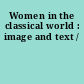 Women in the classical world : image and text /