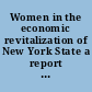 Women in the economic revitalization of New York State a report summarizing the conference proceedings.