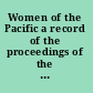 Women of the Pacific a record of the proceedings of the ... conference of the Pan Pacific and Southeast Asia Women's Association /