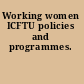 Working women ICFTU policies and programmes.