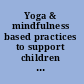 Yoga & mindfulness based practices to support children & adolescents with ADHD /